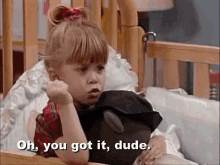 Oh, You Got It, Dude GIF - Yougotthis Fullhouse Marykateolsen GIFs