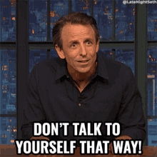 Dont Talk To Yourself That Way Seth Meyers GIF - Dont Talk To Yourself That Way Seth Meyers Late Night With Seth Meyers GIFs