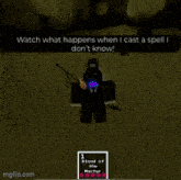 a video game screen says watch what happens when i cast a spell i don t know