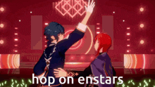 two anime characters are dancing on a stage with the words hop on enstars in the corner