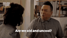 Are We Old And Uncool Andrew Pham GIF - Are We Old And Uncool Andrew Pham Run The Burbs GIFs