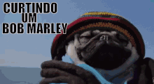 Bob Marley / Curtindo Um Reggae / Pug / Rastafari / Rasta GIF - Rasta Bob Marley Reggae GIFs