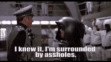 Space Balls I Knew It Im Surrounded By Assholes GIF - Space Balls I Knew It Im Surrounded By Assholes GIFs