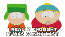 i really thought it was gonna last eric cartman kyle broflovski south park s16e3