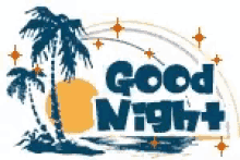 a good night sign with palm trees and stars on a white background .