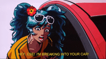 a cartoon of a girl with blue hair saying hey ese i m breaking into your car