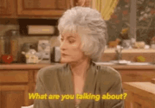 Dorothy Zbornak GIF - Dorothy Zbornak What Are You Talking About GIFs