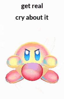 Kirby Get Real GIF - Kirby Get Real Cry About It GIFs