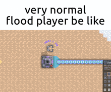 a very normal flood player be like meme with a game screen