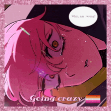 a picture of a girl with pink hair and the words " going crazy "
