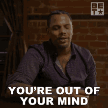 Youre Out Of Your Mind Elkin King GIF - Youre Out Of Your Mind Elkin King American Gangster Trap Queens GIFs