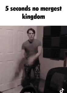 a man is dancing in a room with the words `` 5 seconds no mergest kingdom '' written on the bottom .