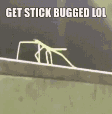 get stick