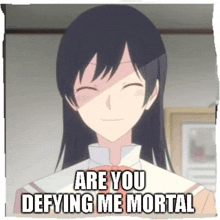 a picture of a girl with the words are you defying me mortal
