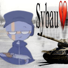 a drawing of a man holding a gun next to a tank with sybau written on the bottom
