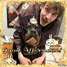 a picture of a man holding a dog that says good afternoon on it