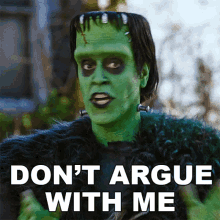 Dont Argue With Me Herman Munster GIF - Dont Argue With Me Herman Munster Jeff Daniel Phillips GIFs