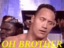 Oh Brother GIF - Oh Brother The Rock Wrestling GIFs