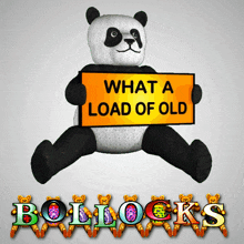 a stuffed panda bear is holding a sign that says what a load of old