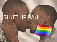 Shut Up Paul Lgbt GIF - Shut Up Paul Lgbt Kiss GIFs