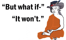 a cartoon of a man with the words " but what if "