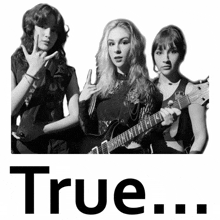 a black and white photo of three women holding guitars with the word true in the bottom right corner