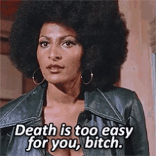 pam grier death is too easy for you too easy death die