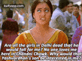 Are All The Girls In Delhi Dead That Hewould Fall For Me? No One Loves Mehere In Chandni Chowk. Why Would Thatyashvardhan'S Son Be Interested In.Me?.Gif GIF - Are All The Girls In Delhi Dead That Hewould Fall For Me? No One Loves Mehere In Chandni Chowk. Why Would Thatyashvardhan'S Son Be Interested In.Me? Person Human GIFs
