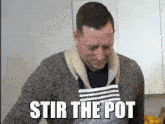 Paul Bromby Stir The Pot GIF - Paul Bromby Bromby Paul GIFs