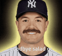 a man with a mustache wearing a ny hat says goodbye salad