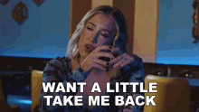 Want A Little Take Me Back Maddie And Tae GIF - Want A Little Take Me Back Maddie And Tae Drinking To Remember Song GIFs