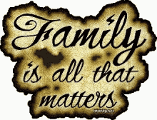Family Is All That Matters GIF - Family Is All That Matters GIFs