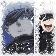 a picture of a man with the words gojo only de latte written on it