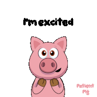 a cartoon pig says " i 'm excited " in black letters