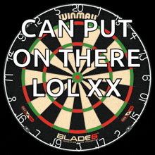 a dart board that says " can put on there lolxx " on it