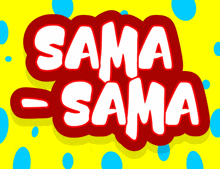 a red and white sign that says sama-sama on a yellow background