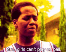 Man, Girls Can'T Play No Ball. GIF - Love And Basketball Girls Cant Play No Ball GIFs