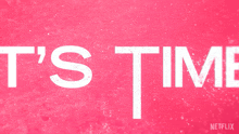 a pink background with the words " t 's time " on it