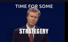a man in a suit and tie is giving a speech and the words `` time for some strategery '' are written on the screen .
