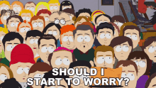 Should I Start To Worry South Park GIF