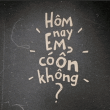 a blackboard with the words hom nay em coonkhong written in white