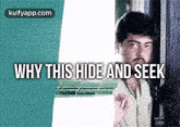 Why This Hide And Seek.Gif GIF - Why This Hide And Seek Serious Look Sad Face GIFs