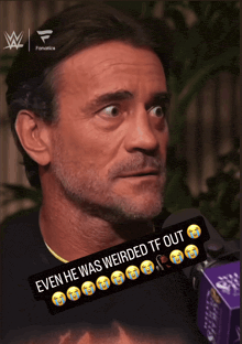 a picture of a man with the words even he was weirded tf out on it