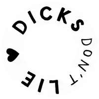 a circle with the words dicks do n't lie in it