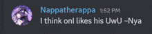 nappatherappa 1:52 pm i think on likes his uwu nya