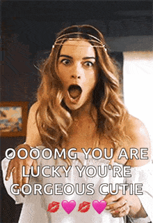 a woman with a surprised look on her face is saying lucky you 're gorgeous cutie .