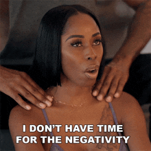 I Don'T Have Time For The Negativity Love Hip Hop Miami GIF