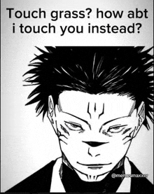 a black and white drawing of a man with a cat face and the words `` touch grass how abt i touch you instead '' .