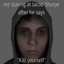 Jacob Sharpe Kill Yourself GIF - Jacob Sharpe Kill Yourself GIFs