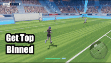 a screenshot of a soccer game with the words get top binned